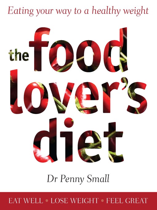 Title details for The Food Lover's Diet by Dr. Penny Small - Available